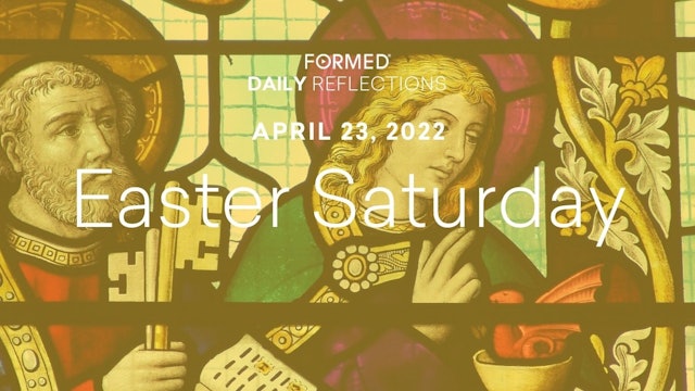 Easter Daily Reflections – Easter Saturday – April 23, 2022