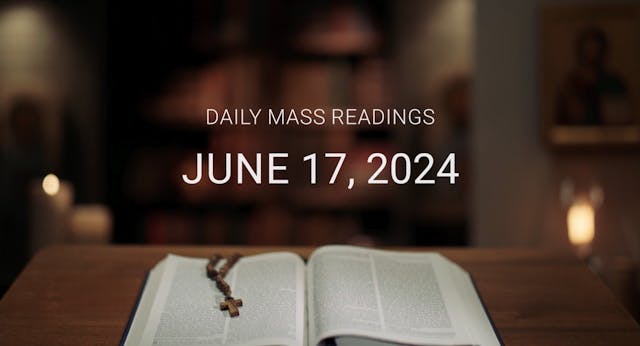 June 17, 2024 | Daily Mass Readings 