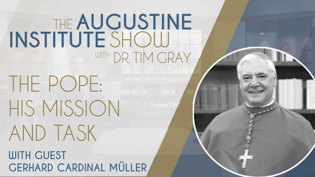The Pope: His Mission and Task | The Augustine Institute Show 