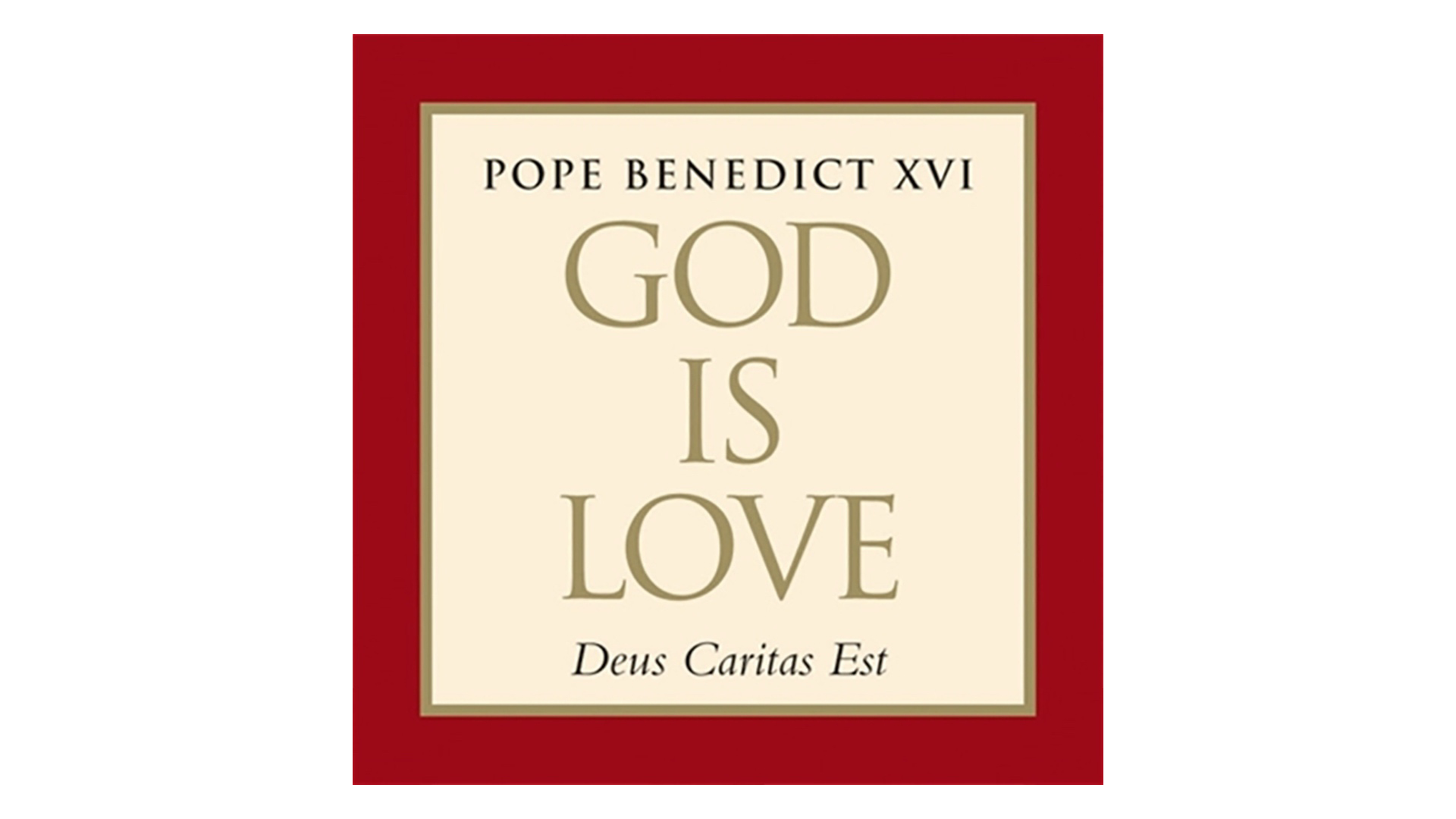 God is Love (Deus Caritas Est) by Pope Benedict XVI