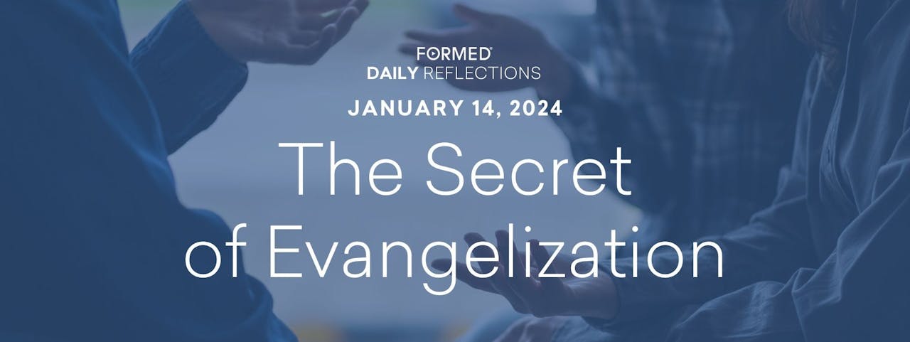 Daily Reflections — January 14, 2024 FORMED