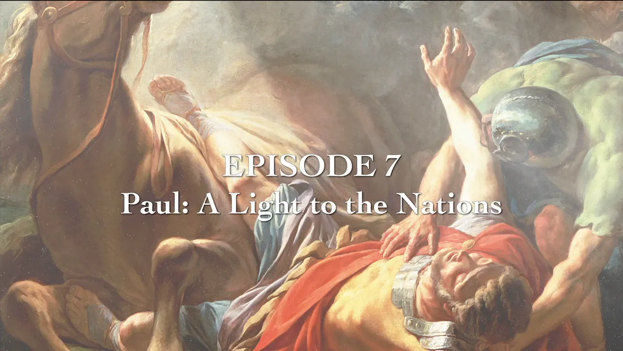 Episode 7- Paul: A Light to the Nations - Messiah - Formed