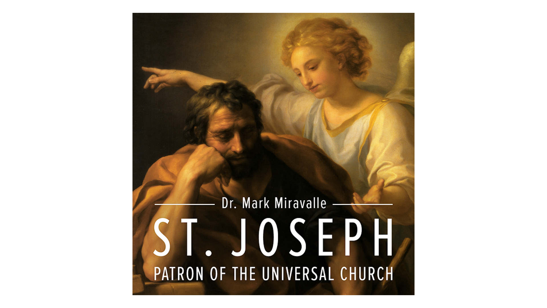 St. Joseph: Patron of the Universal Church by Mark Miravalle