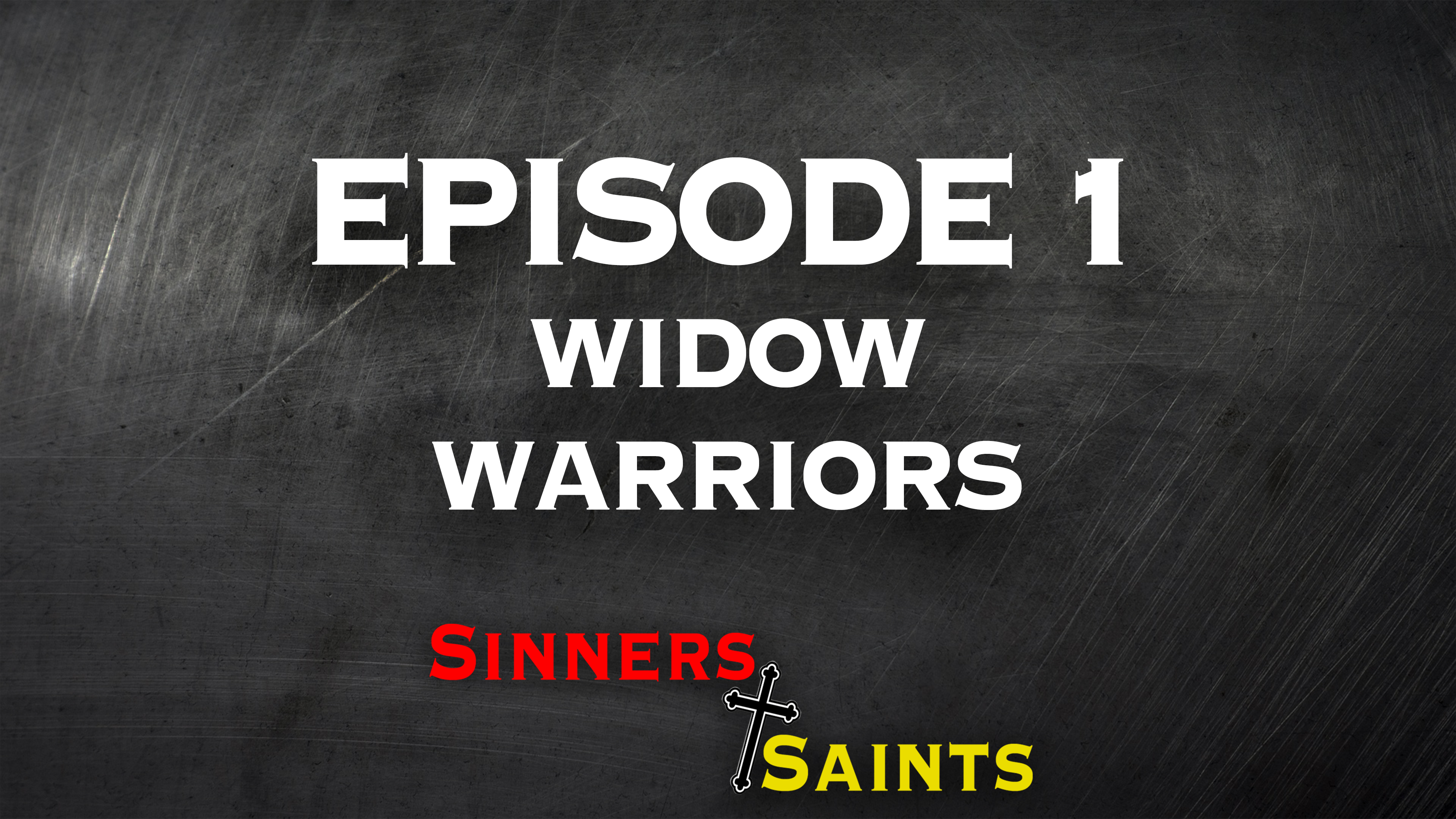 Widow Warriors | Sinners and Saints