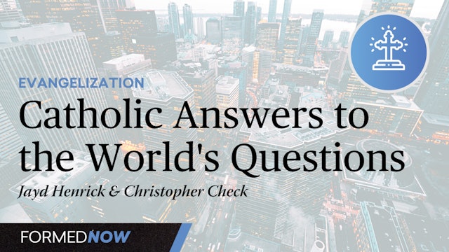 Catholic Answers to the World's Questions