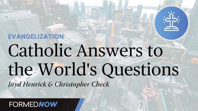 Catholic Answers to the World's Quest...
