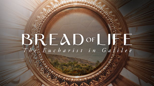 Bread of Life: The Eucharist in Galil...