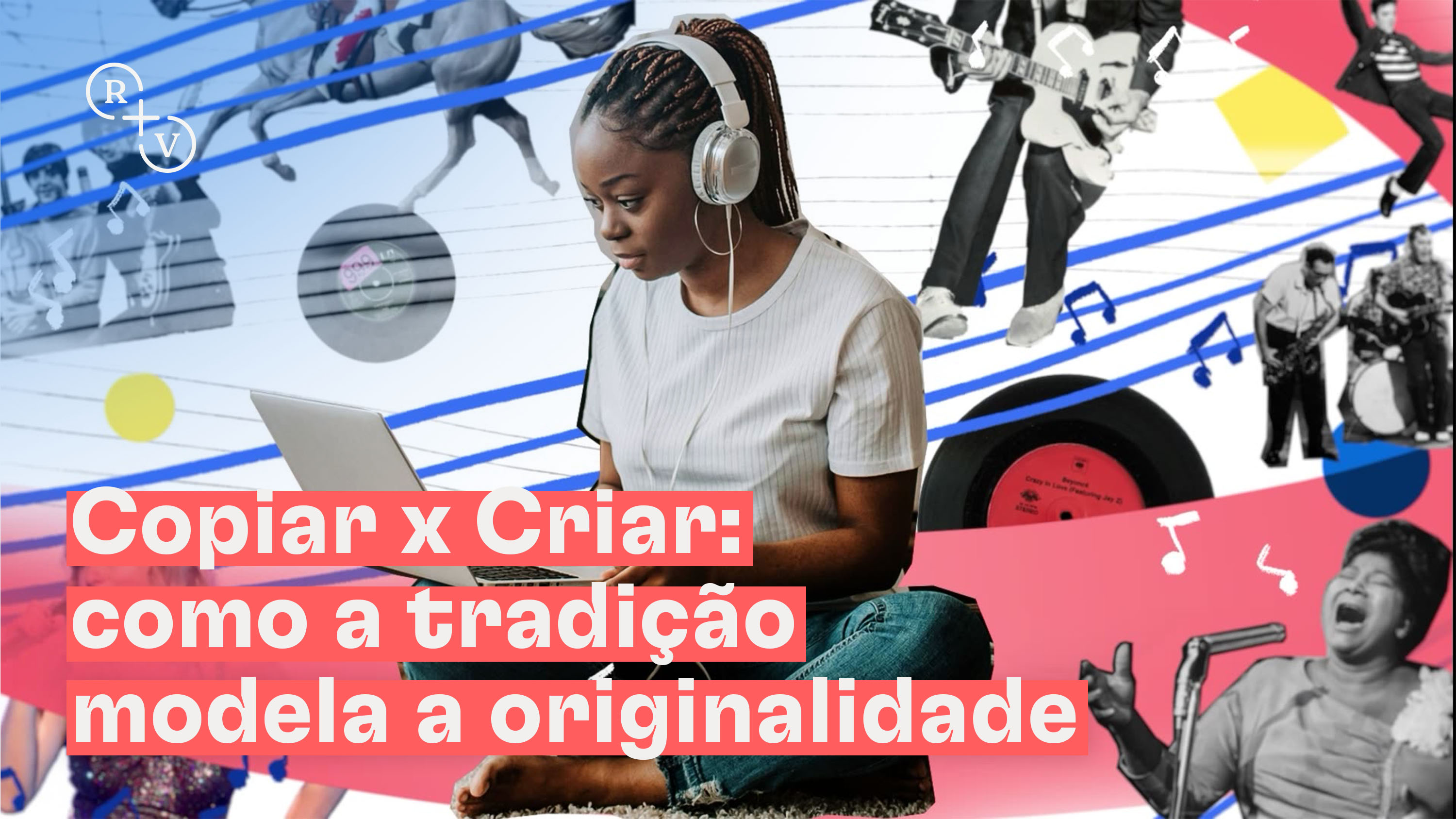 Copiar x Criar: como a tradição modela a originalidade