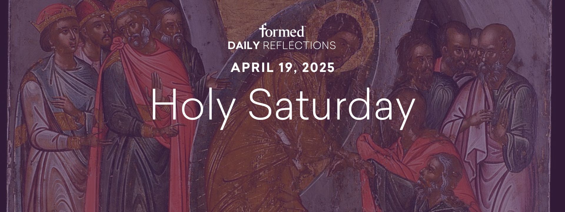 Easter Daily Reflections — Holy Saturday & Easter Vigil — April 19, 2025