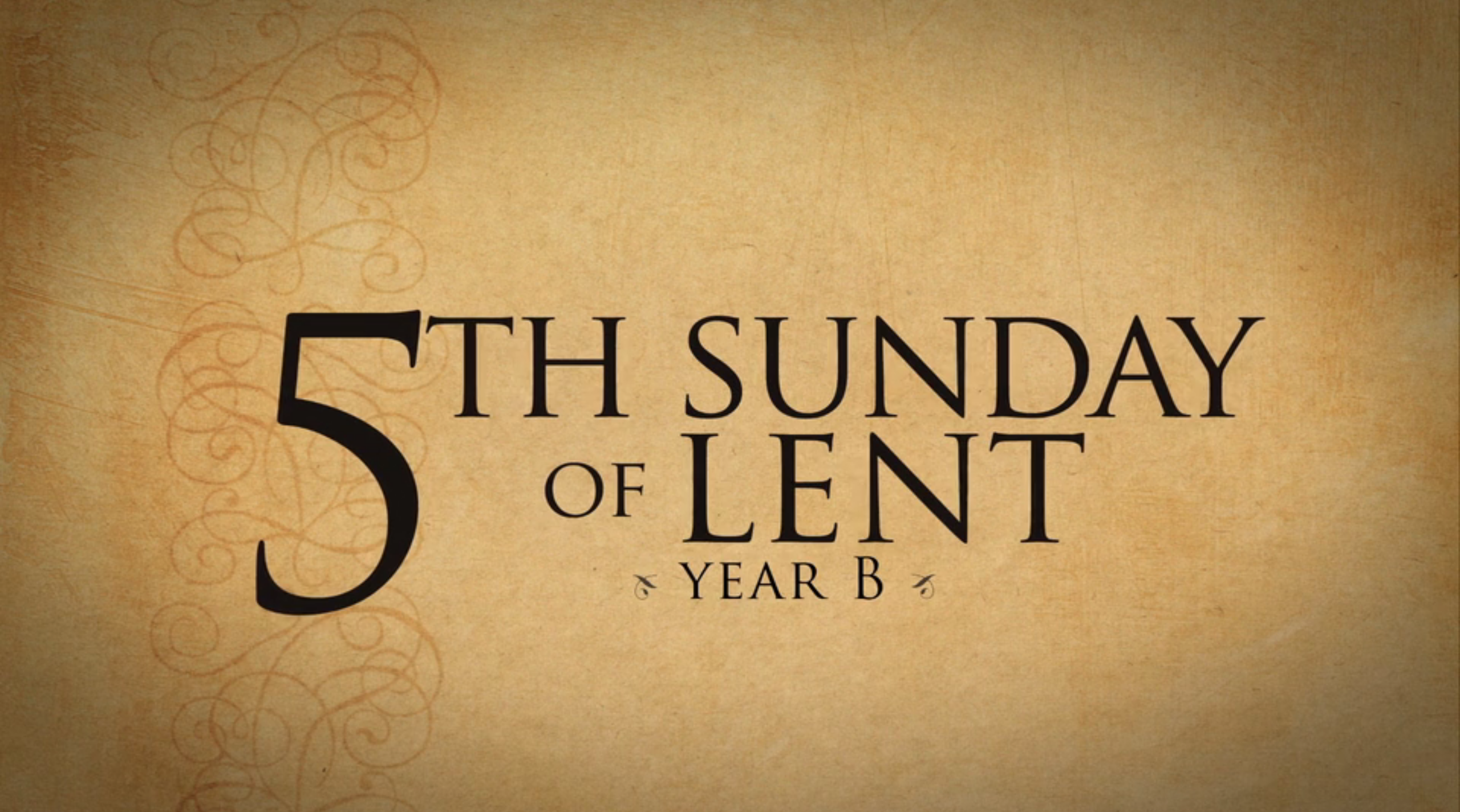 5th Sunday Of Lent—March 18, 2018 - Year B - FORMED