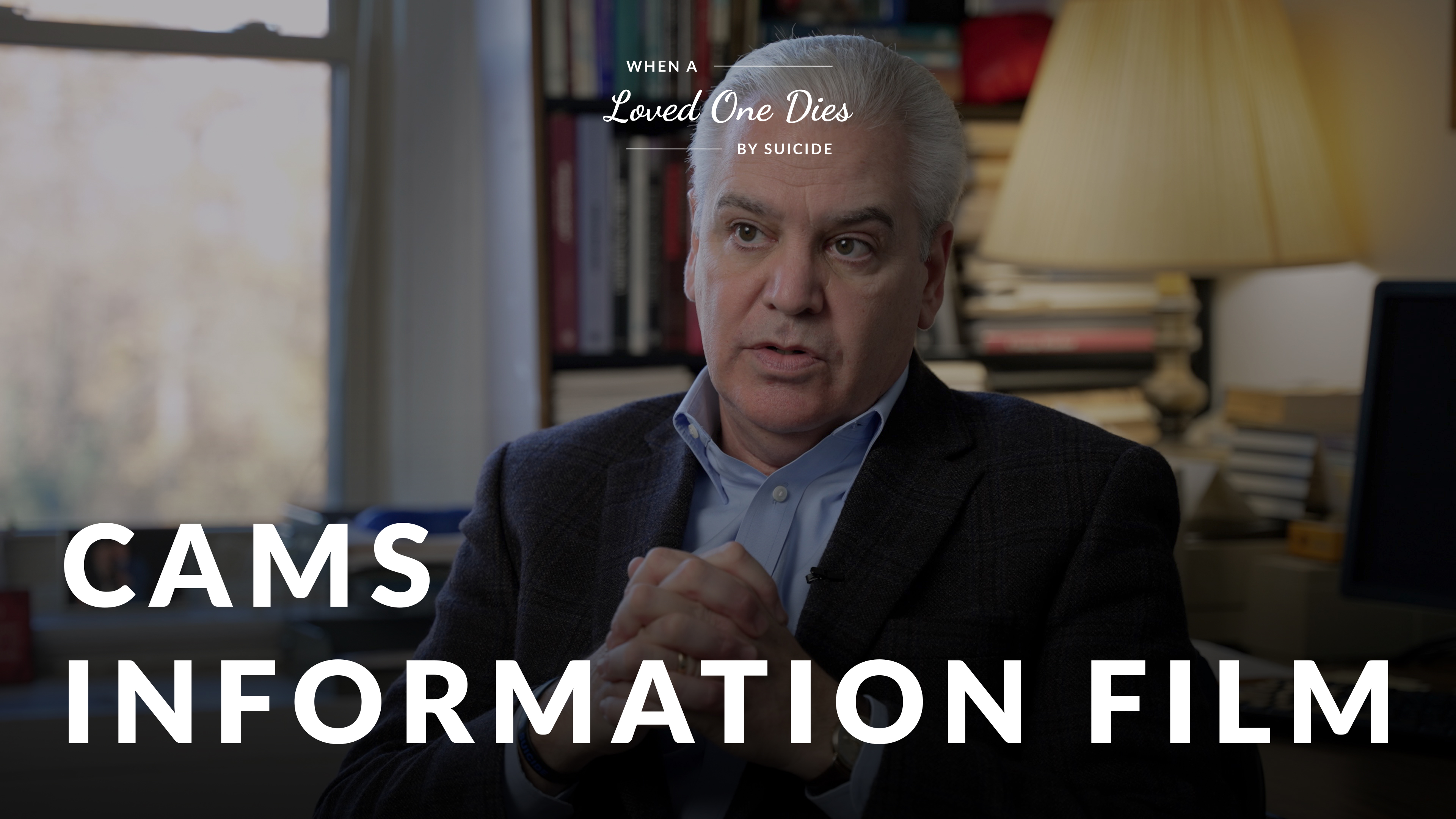 When A Loved One Dies By Suicide - CAMS Information Film