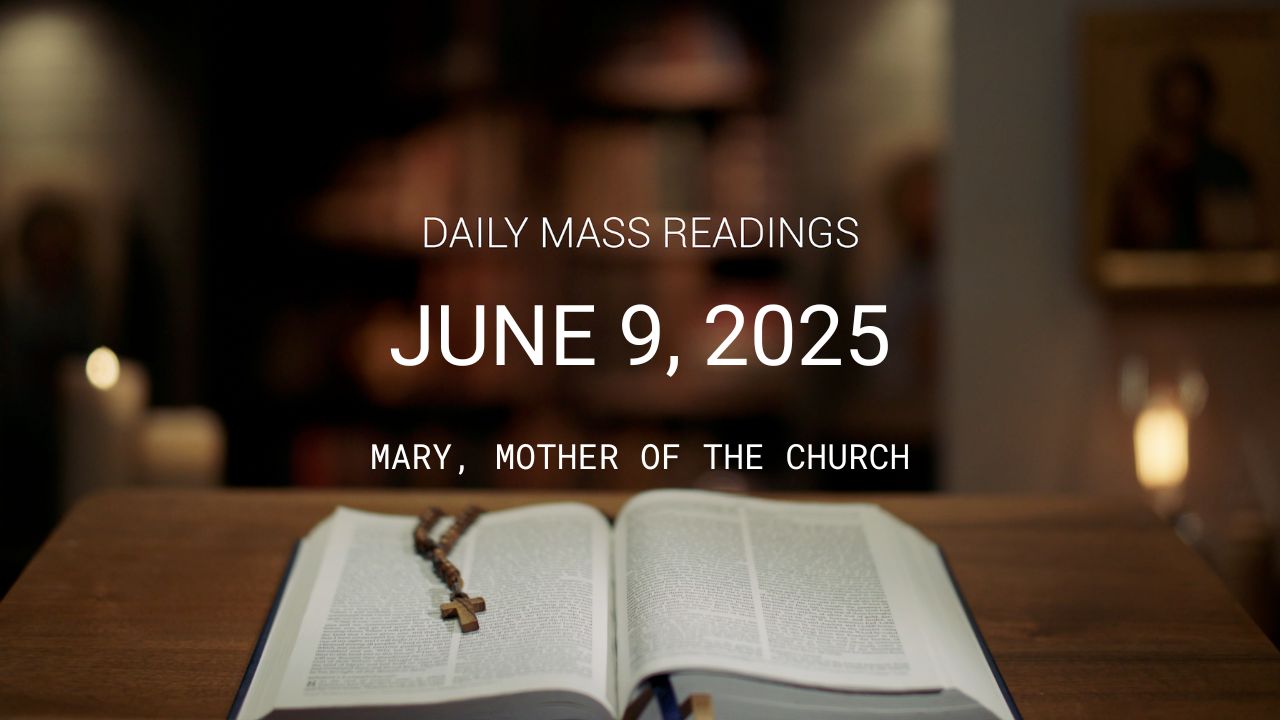 June 9, 2025 – Mary Mother of the Church | Daily Mass Readings