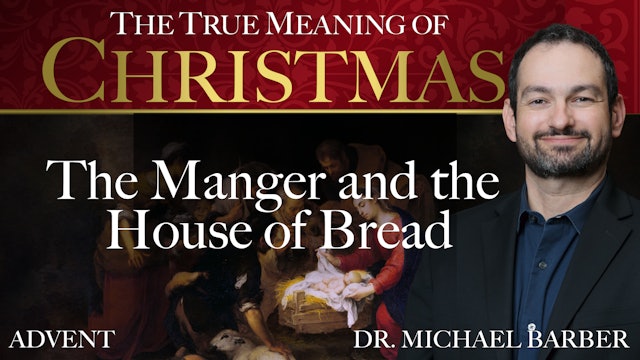 The Manger & the House of Bread | The True Meaning of Christmas