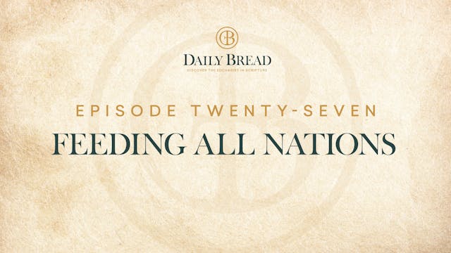 Feeding All Nations | Daily Bread | E...