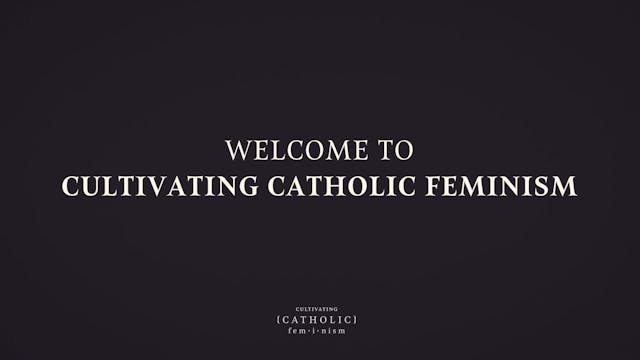 Welcome to Cultivating Catholic Feminism