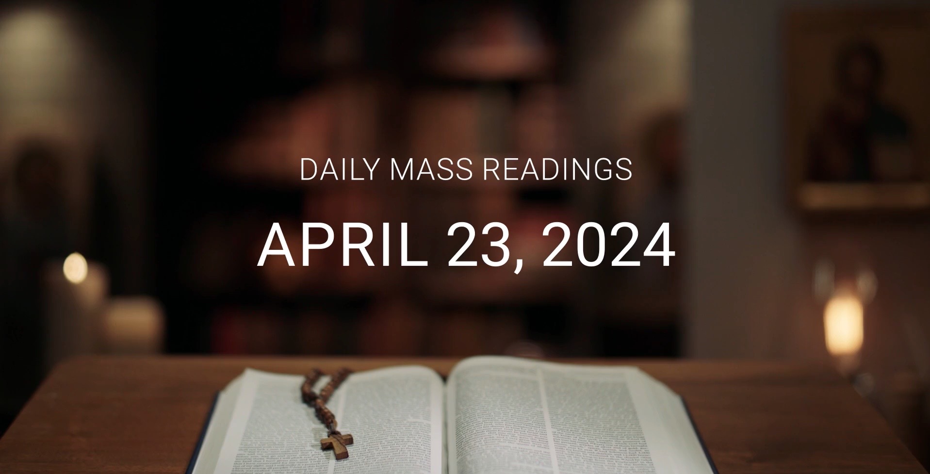 April 23, 2024 | Daily Mass Readings - April 2024 - Formed