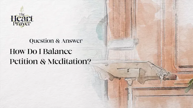 How Do I Balance Petition & Meditation?