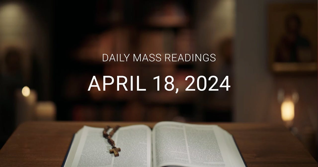 April 18, 2024 Daily Mass Readings April 2024 FORMED