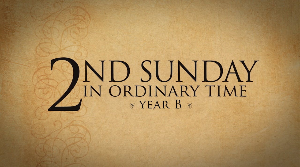 2nd Sunday in Ordinary Time (Year B) Ordinary Time — Liturgical Year