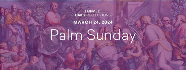 Lenten Daily Reflections — Palm Sunda...