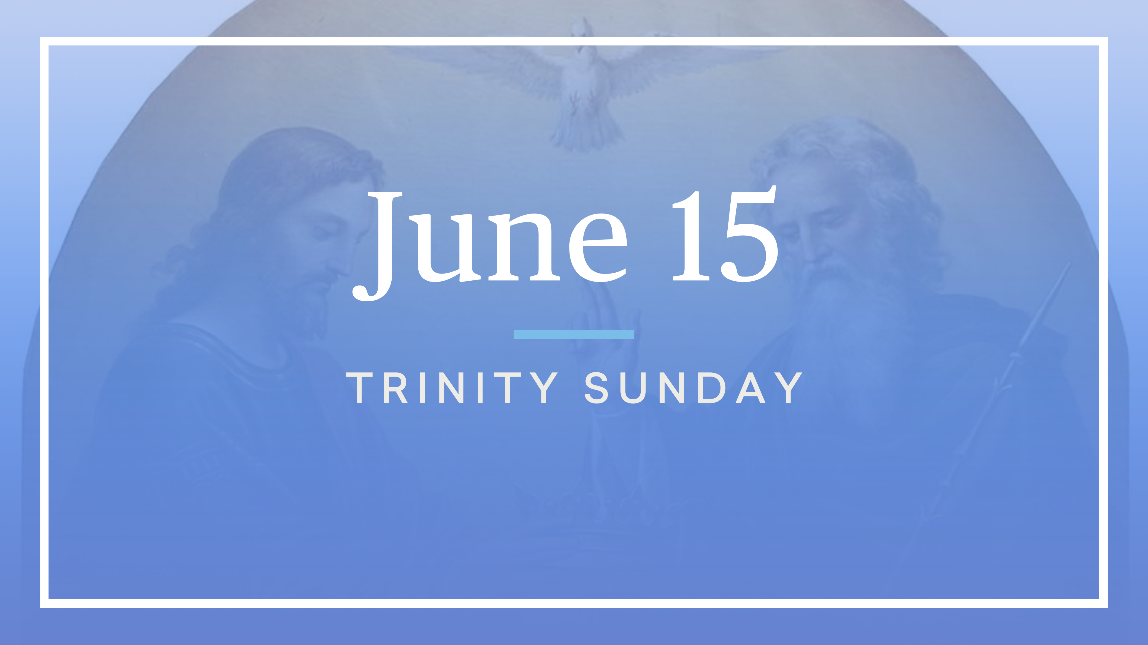 June 15 — The Most Holy Trinity