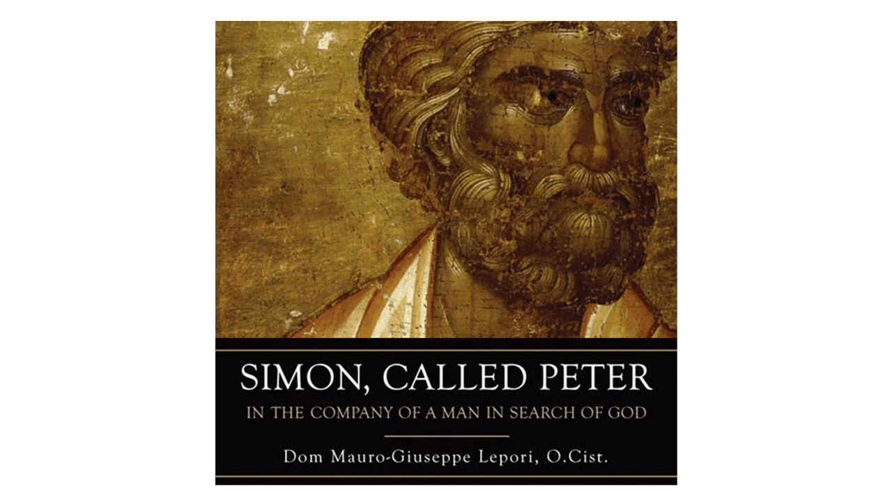 Simon Called Peter by Dom Mauro-Giuseppe Lepori O. Cist.