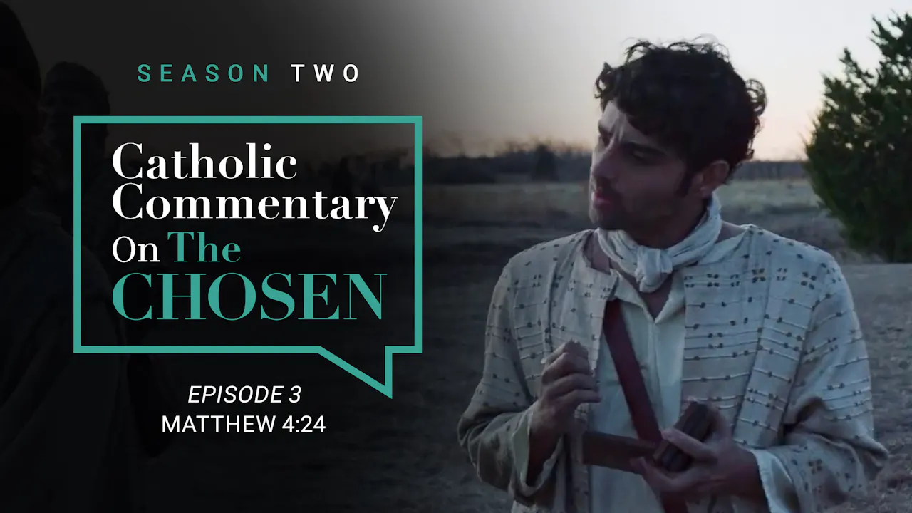 Episode 3 Catholic Commentary On The Chosen Season 2 Season 2 episode-3-catholic-commentary-on-the-chosen-season-2-season-2