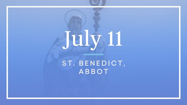 July 11—St. Benedict