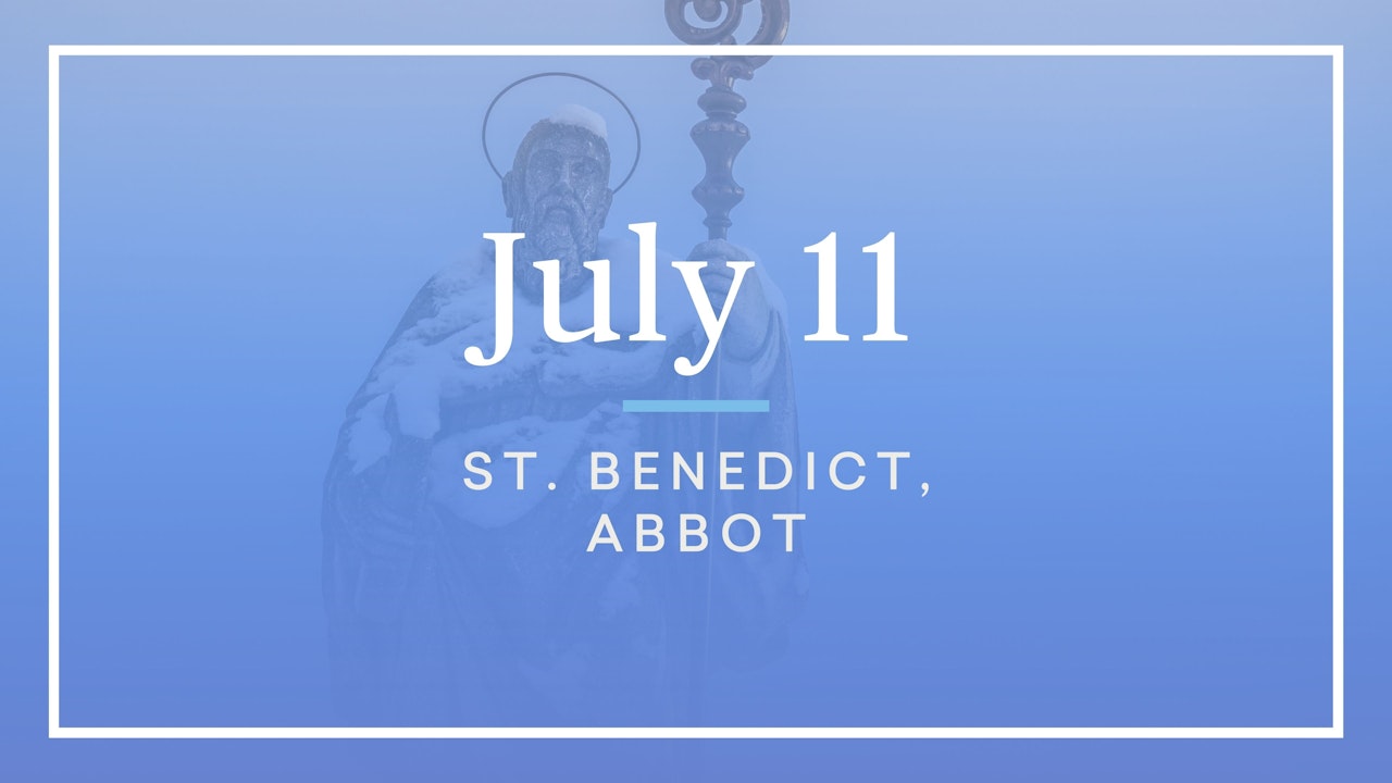 July 11—St. Benedict