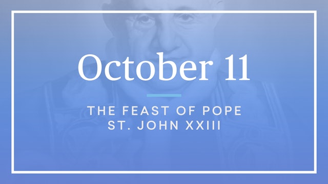 October 11 — Pope St. John XXIII