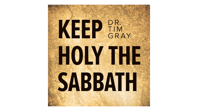 Keep Holy the Sabbath by Dr. Tim Gray