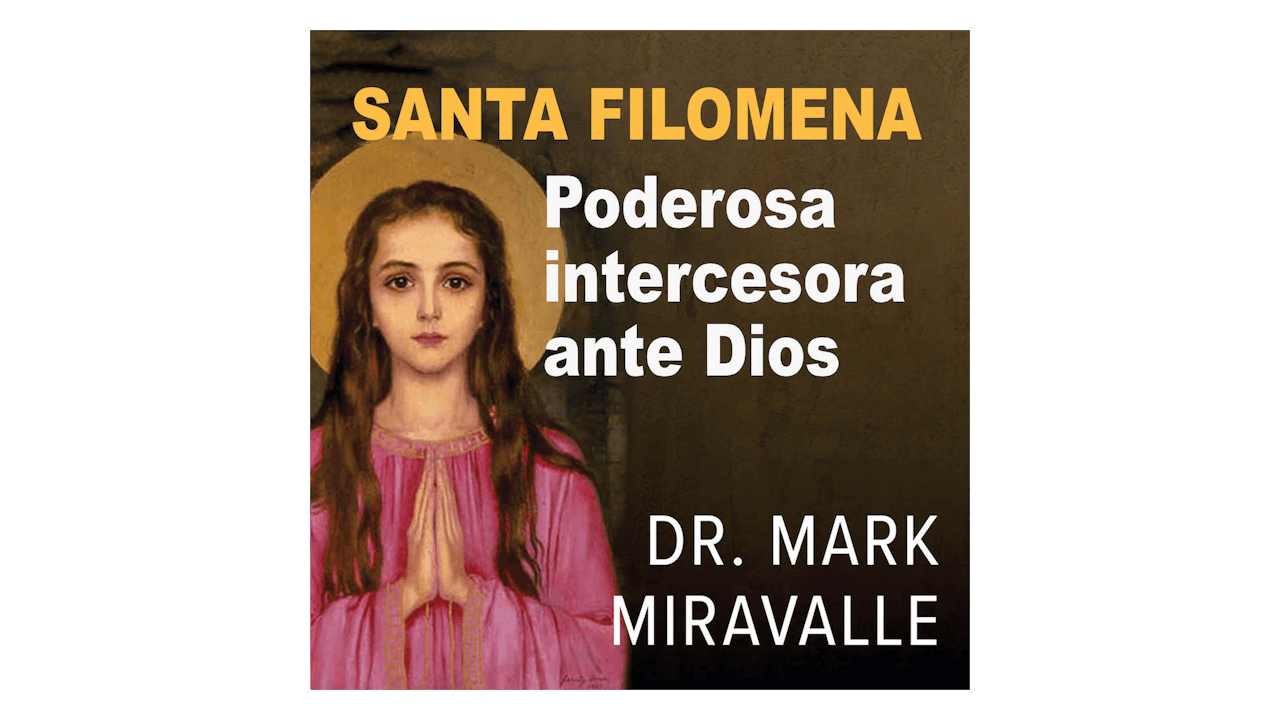 Santa Filomena: Poderosa intercesora ante Dios por Mark Miravalle