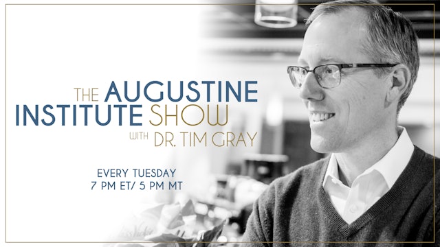 The Augustine Institute Show with Dr. Tim Gray