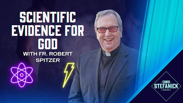 Science Supports Belief in God w/Fr. Robert Spitzer | Chris Stefanick Show