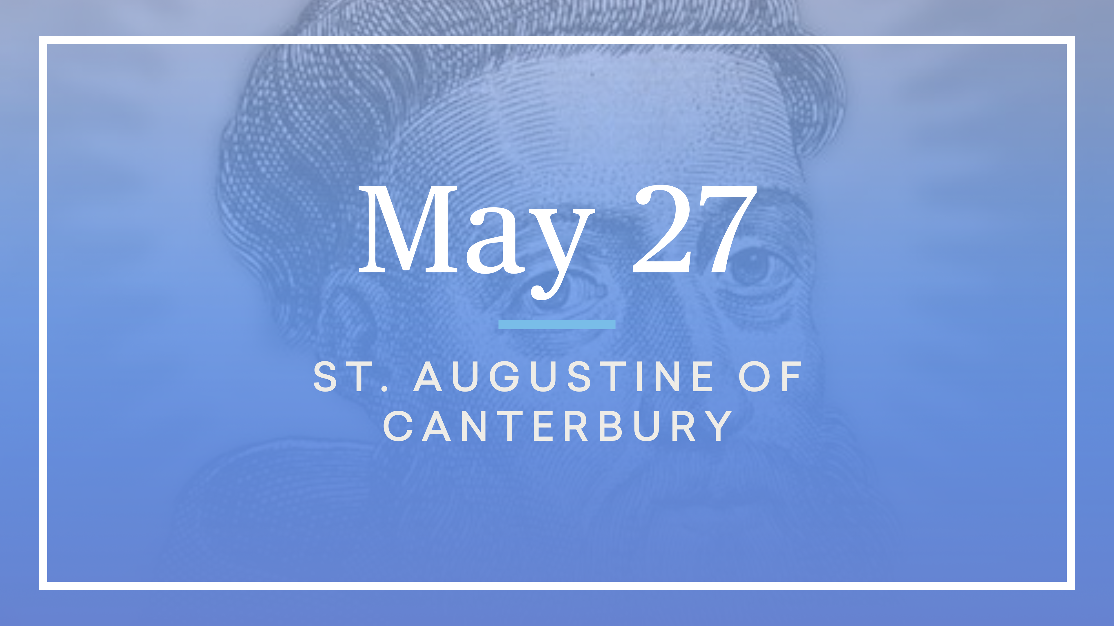 May 27 — St. Augustine of Canterbury