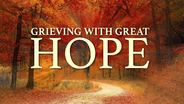 Grieving with Great Hope