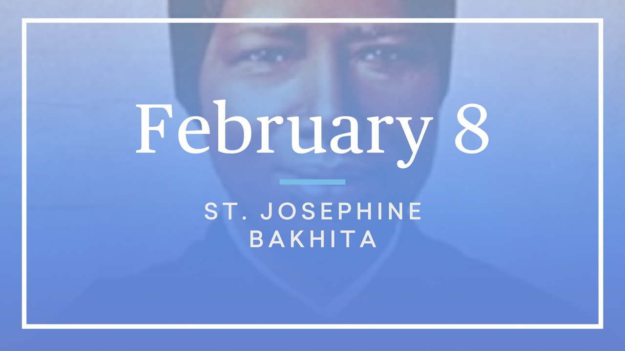 February 8 — St. Josephine Bakhita