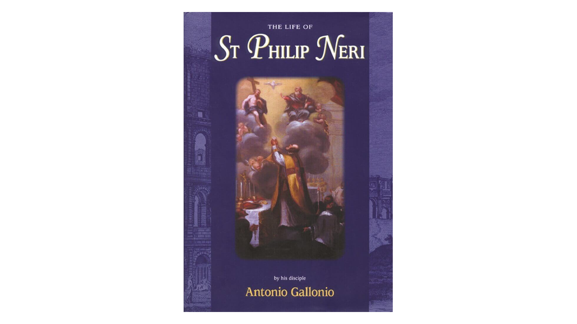 The Life of St. Philip Neri by Antonia Gallonio