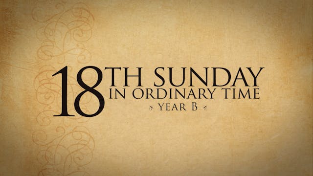 18th Sunday in Ordinary Time (Year B)