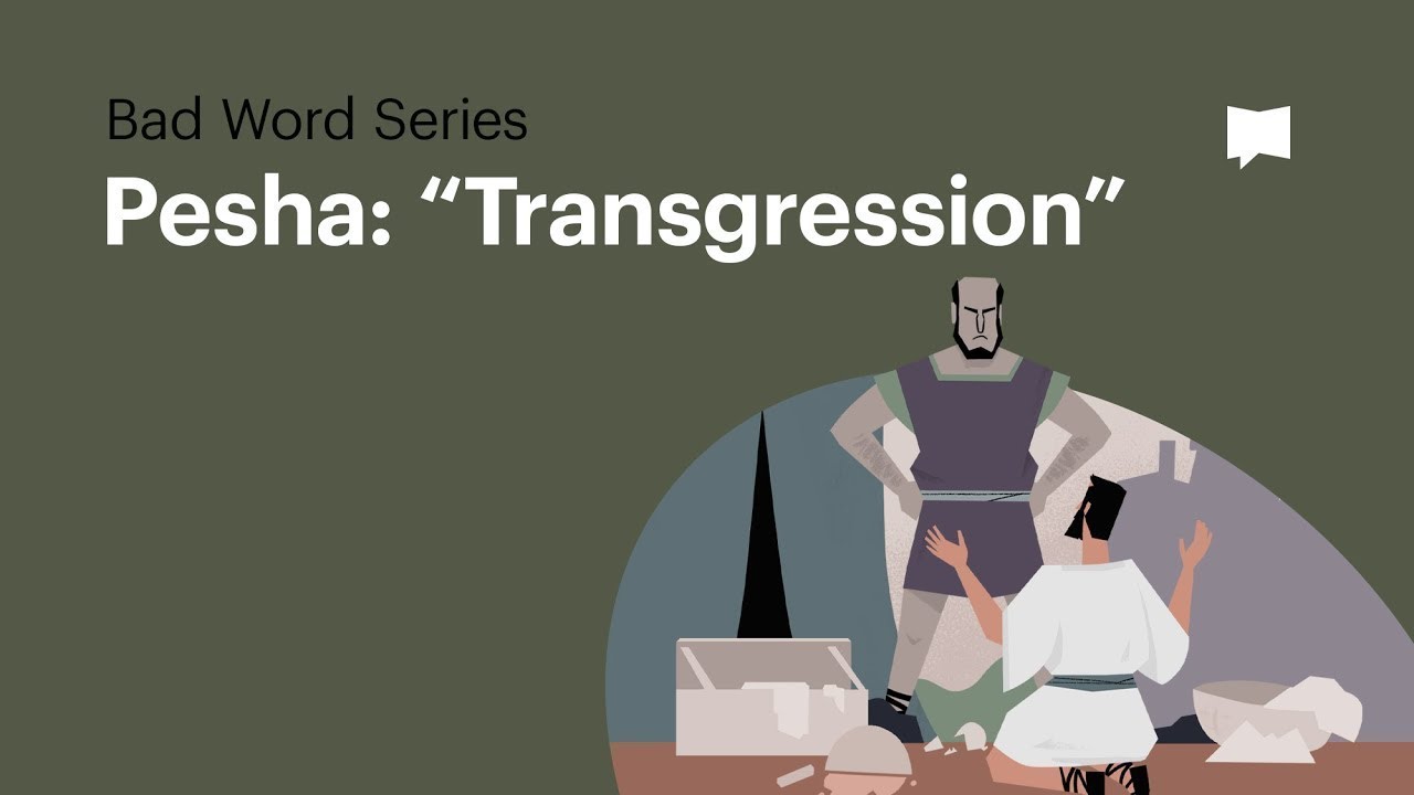 Pesha/Transgression | Bad Words: Word Studies | The Bible Project