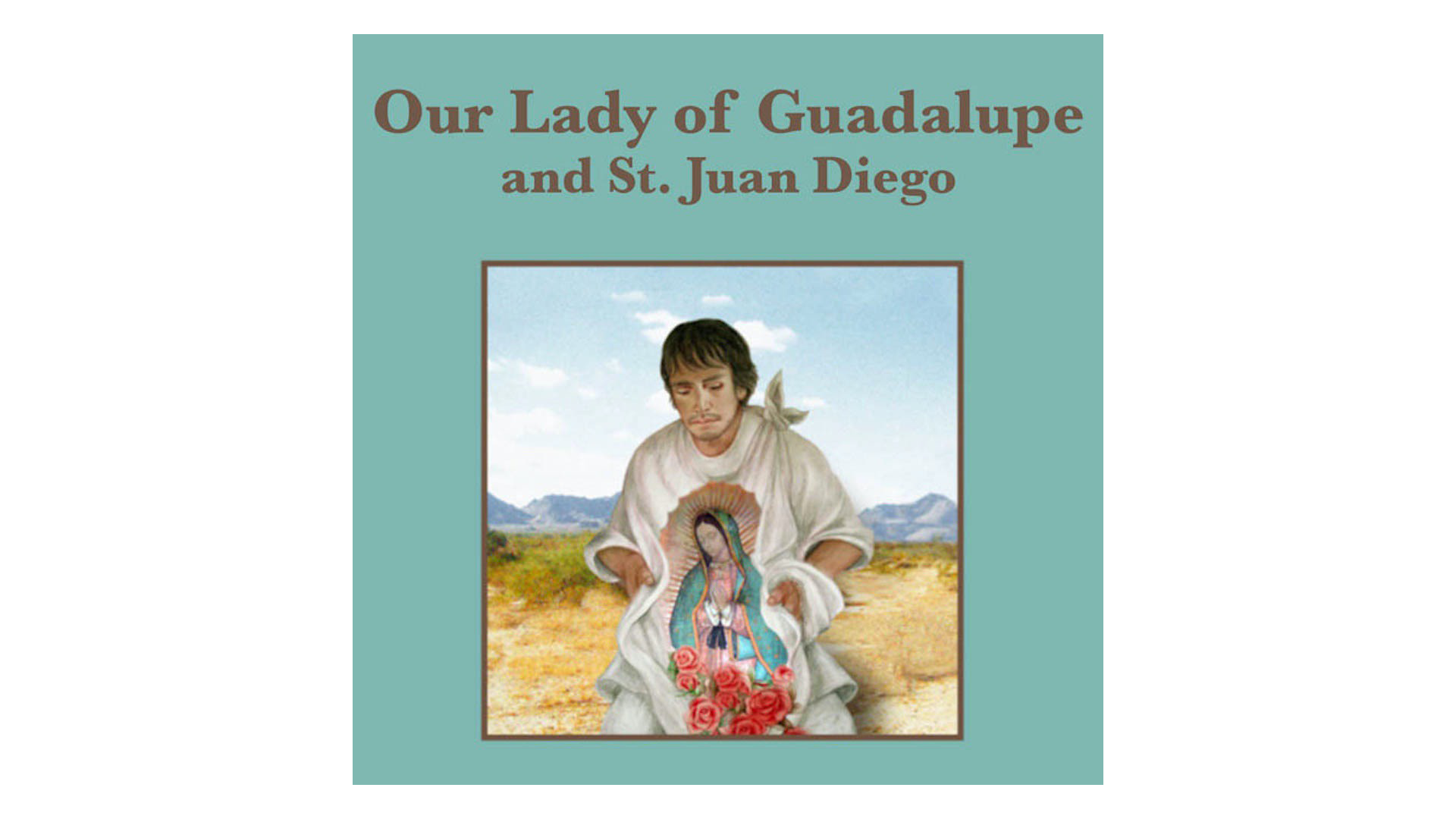 Our Lady of Guadalupe and St. Juan Diego