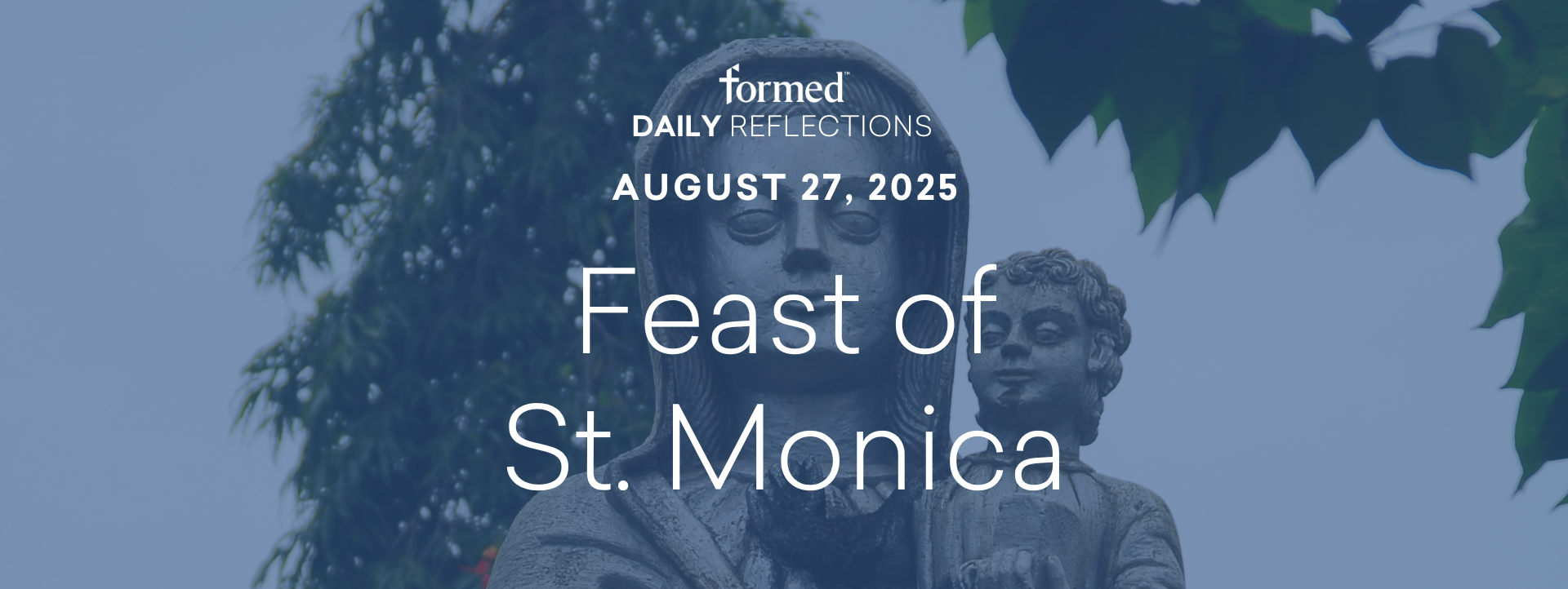 Daily Reflections — St. Monica — August 27, 2025