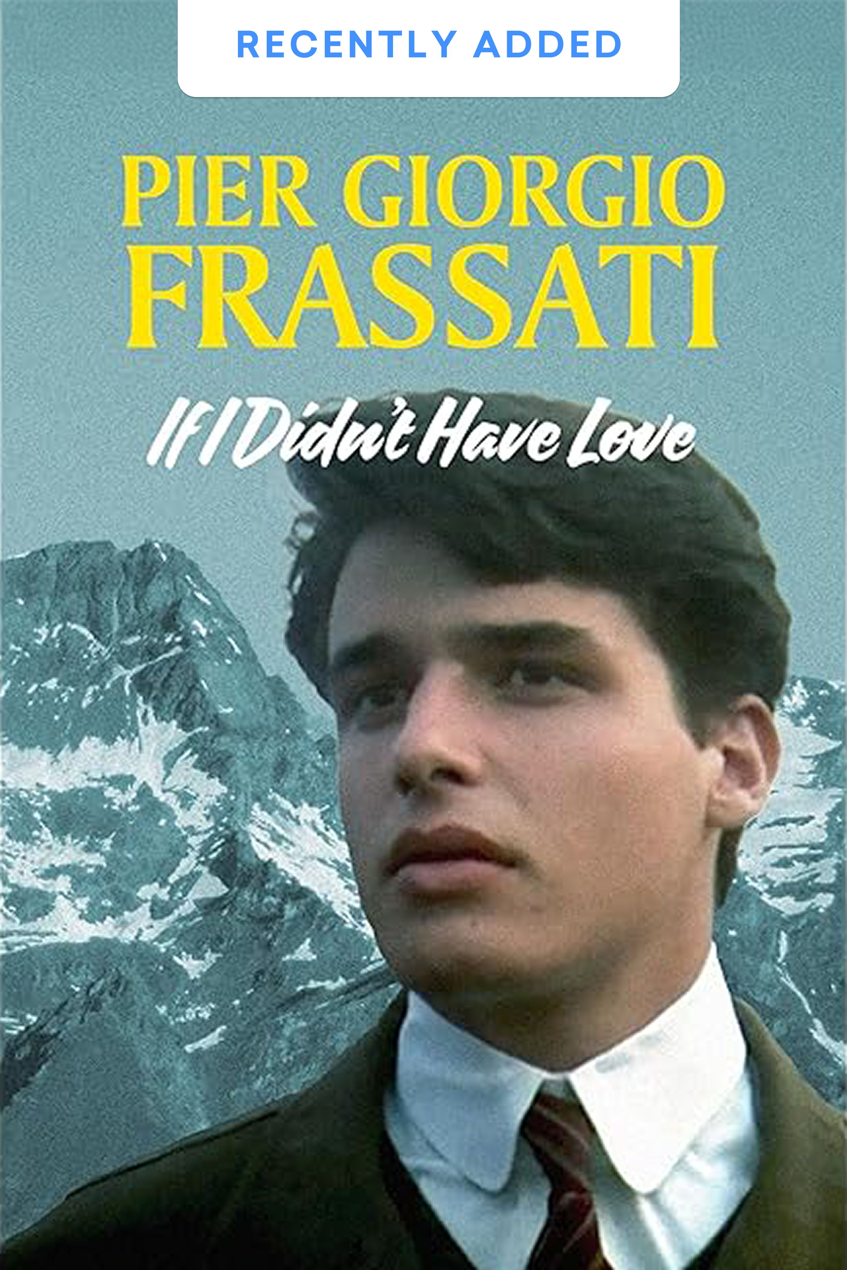 Pier Giorgio Frassati: If I Didn't Have Love