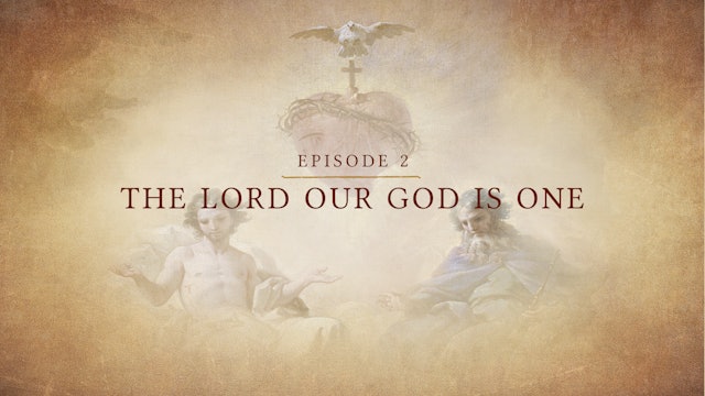 The Lord Our God is One | Lectio: God | Episode 2