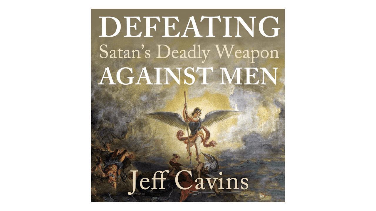 defeating-satan-s-deadly-weapon-against-men-by-jeff-cavins-formed