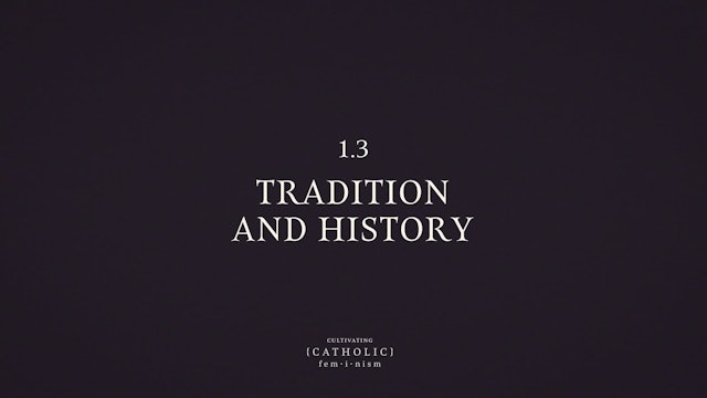 Tradition and History | Cultivating Catholic Feminism | Episode 5