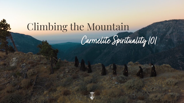 Climbing the Mountain: Carmelite Spirituality 101