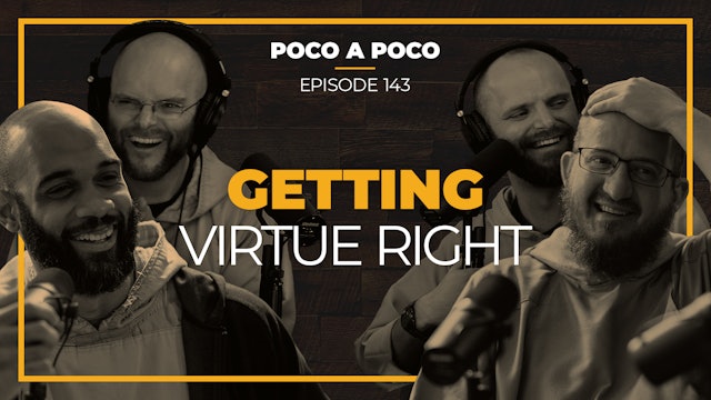 Episode 143: Getting Virtue Right