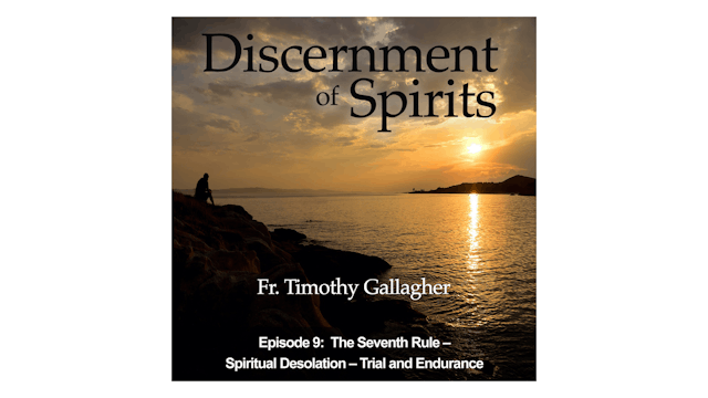 The Seventh Rule: Spiritual Desolation—Trial & Endurance