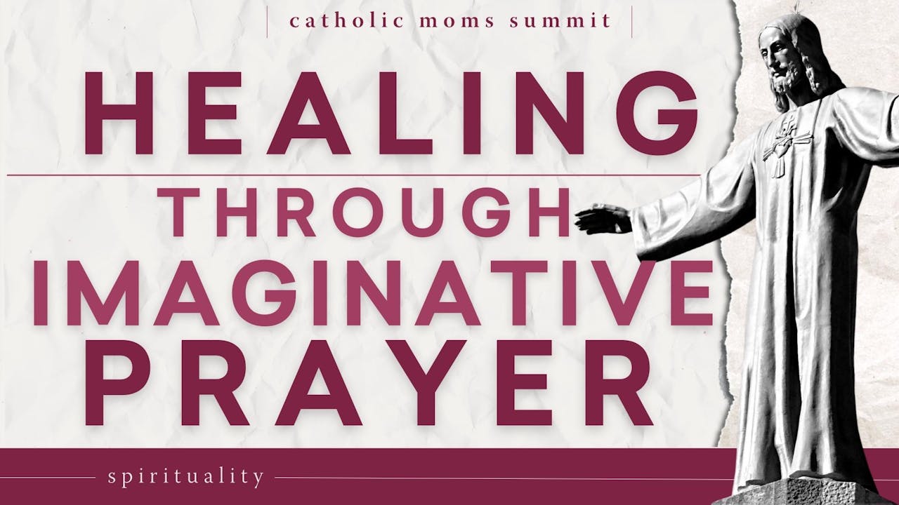 Healing in Imaginative Prayer Spirituality FORMED